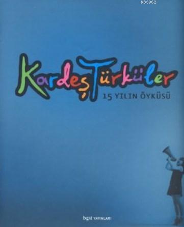Kardeş Türküler; 15 Yılın Öyküsü