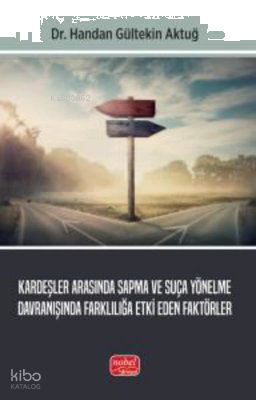Kardeşler Arasında Sapma ve Suça Yönelme Davranışında Farklılığa Etki Eden Faktörler
