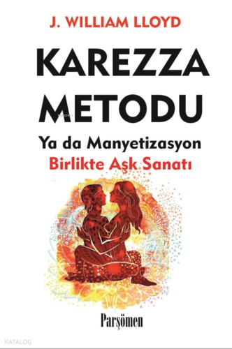 Karezza Metodu;Yada Manyetizasyon Birlikte Aşk Sanatı