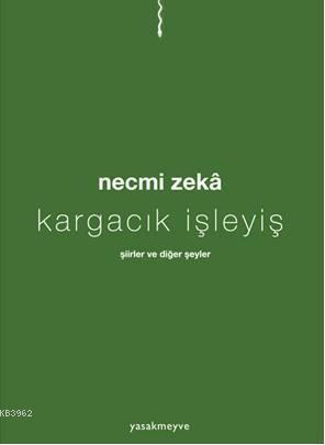 Kargacık İşleyiş; şiirler ve diğer şeyler