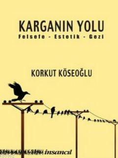 Karganın Yolu; Felsefe - Estetik - Gezi