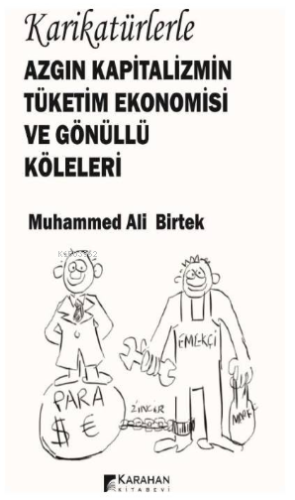 Karikatürlerle Azgın Kapitalizmin Tüketim Ekonomisi ve Gönüllü Köleleri