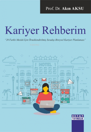 Kariyer Rehberim 20 Farklı Meslek İçin Örneklendirilmiş Sıradışı Bireysel Kariyer Planlaması
