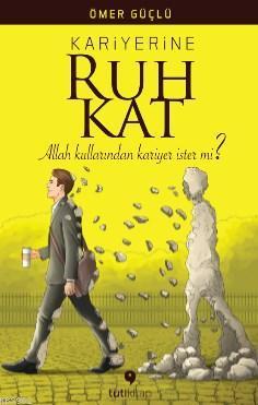 Kariyerine Ruh Kat; Allah Kullarından Kariyer İster Mi ?