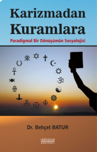 Karizmadan Kuramlara;Paradigmal Bir Dönüşümün Sosyolojisi
