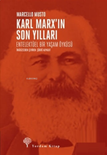 Karl Marx’ın Son Yılları;Entelektüel Bir Yaşam Öyküsü