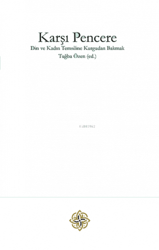 Karşı Pencere;Din ve Kadın Temsiline Kurgudan Bakmak