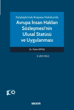 Karşılaştırmalı Anayasa Hukukunda Avrupa İnsan Hakları Sözleşmesi'nin Ulusal Statüsü ve Uygulanması