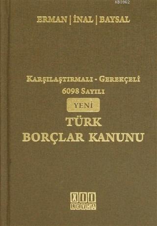 Karşılaştırmalı-Gerekçeli 6098 Sayılı Yeni Türk Borçlar Kanunu