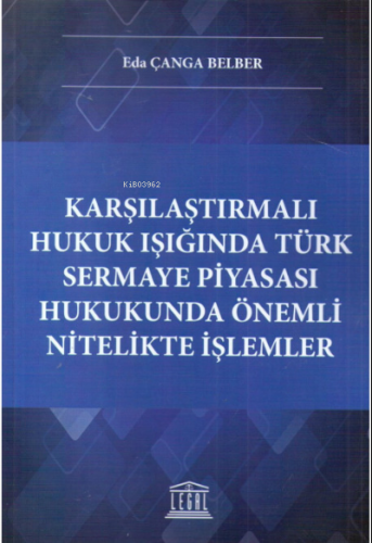 Karşılaştırmalı Hukuk Işığında Türk Sermaye Piyasası Hukukunda Önemli Nitelikte İşlemler