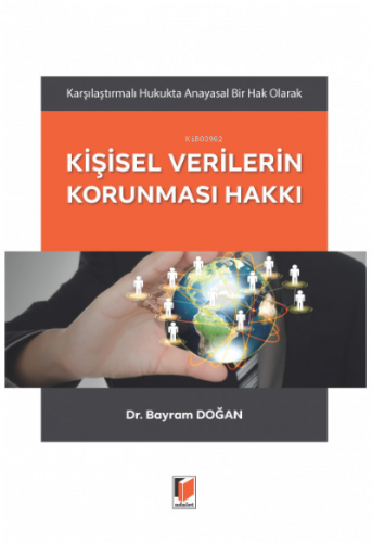 Karşılaştırmalı Hukukta Anayasal Bir Hak Olarak Kişisel Verilerin Korunması Hakkı