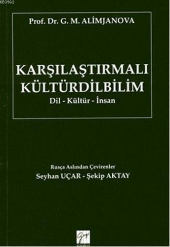 Karşılaştırmalı Kültürdilbilim; Dil-Kültür-İnsan