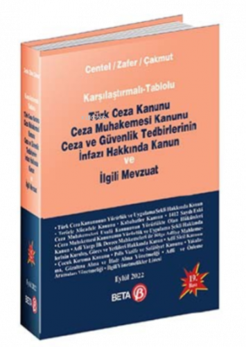 Karşılaştırmalı-Tablolu Türk Ceza Kanunu Ceza Muhakemesi Kanunu; Ceza ve Güvenlik Tedbirlerinin İnfazı Hakkında Kanun ve İlgili Mevzuat