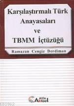 Karşılaştırmalı Türk Anayasaları ve Tbmm İçtüzüğü