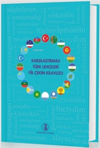 Karşılaştırmalı Türk Lehçeleri Fiil Çekim Kılavuzu