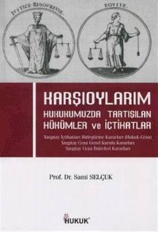 Karşıoylarım; Hukukumuzda Tartışılan Hükümler ve İçtihatlar