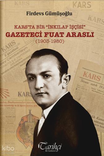 Kars'ta Bir "İnkılap İşçisi" -  Gazeteci Fuat Araslı (1903-1980)