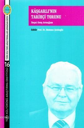 Kâşgarlı'nın Tarihçi Torunu; Reşat Genç Armağanı