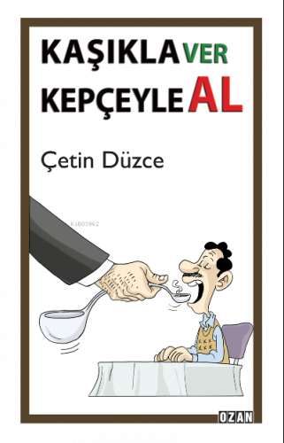 Kaşıkla Ver Kepçeyle Al