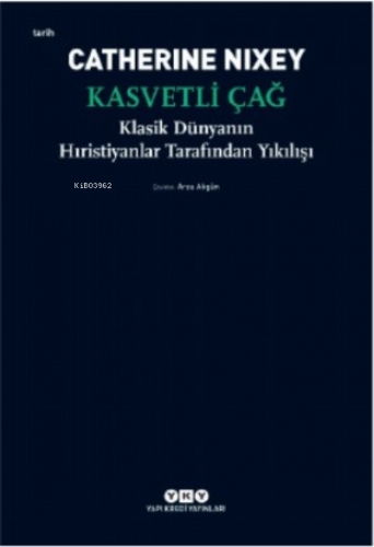 Kasvetli Çağ ;Klasik Dünyanın Hıristiyanlar Tarafından Yıkılışı