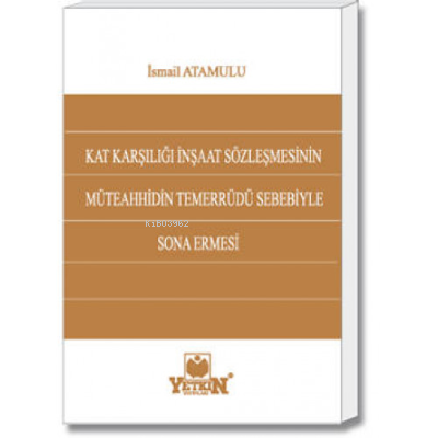 Kat Karşılığı İnşaat Sözleşmesinin Müteahhidin Temerrüdü Sebebiyle Sona Ermesi