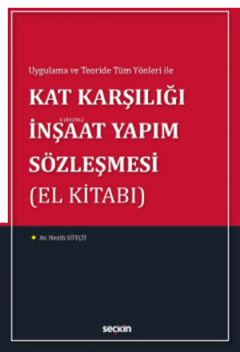 Kat Karşılığı İnşaat Yapım Sözleşmesi (El Kitabı);Uygulama ve Teoride Tüm Yönleri ile