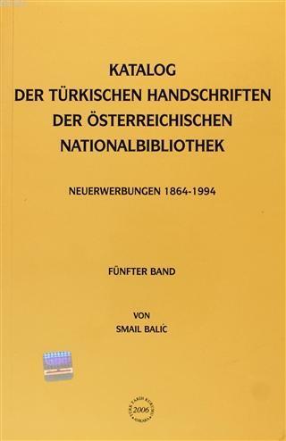 Katalog Der Türkischen Handschriften Der Österreichischen Nationalbibliothek; Neuerwerbungen (1864-1994)