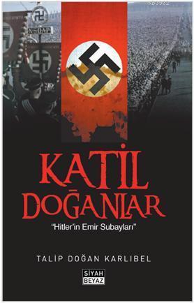 Katil Doğanlar - Hitlerin Emir Subayları