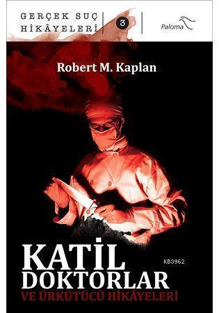 Katil Doktorlar ve Ürkütücü Hikâyeleri