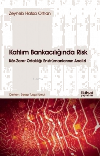 Katılım Bankacılığında Risk ;Kar-Zarar Ortaklığı Enstrümanlarının Analizi