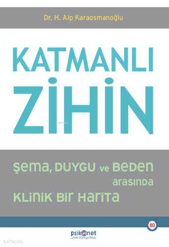 Katmanlı Zihin;Şema, Duygu ve Beden Arasında Klinik Bir Harita