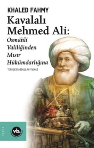 Kavalalı Mehmed Ali: Osmanlı Valiliğinden Mısır Hükümranlığına 2. Bask