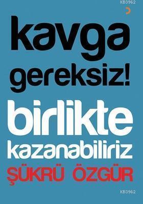 Kavga Gereksiz! Birlikte Kazanabiliriz