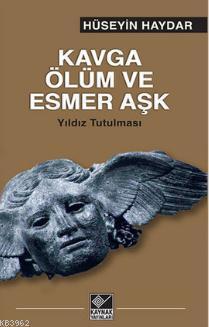 Kavga, Ölüm ve Esmer Aşk