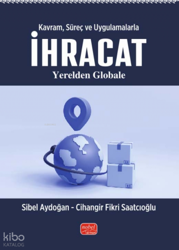 Kavram, Süreç ve Uygulamalarla İhracat - Yerelden Globale