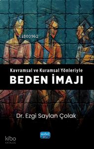 Kavramsal ve Kuramsal Yönleriyle Beden İmajı