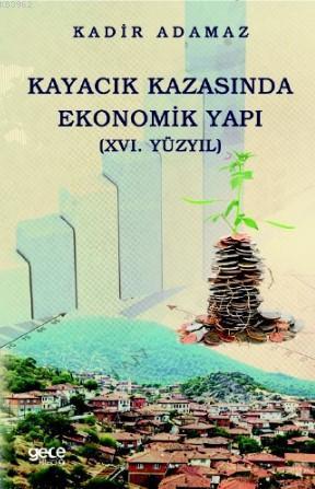 Kayacık Kazasında Ekonomik Yapı; XVI Yüzyıl.