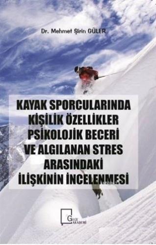 Kayak Sporcularında Kişilik Özellikler Psikolojik Beceri ve Algılanan Stres; Arasındaki İlişkinin İncelenmesi
