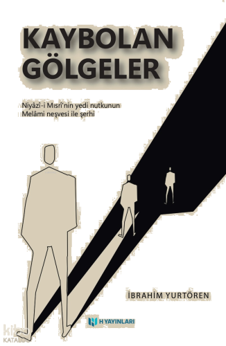 Kaybolan Gölgeler;Niyazi-i Mısri’nin Yedi Nutkunun Melami Neşvesi ile 