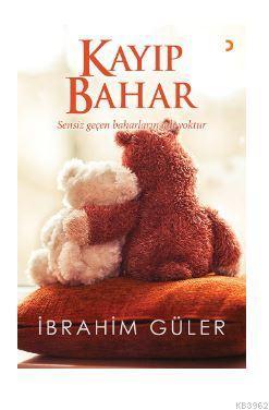 Kayıp Bahar; Sensiz geçen baharların adı yoktur