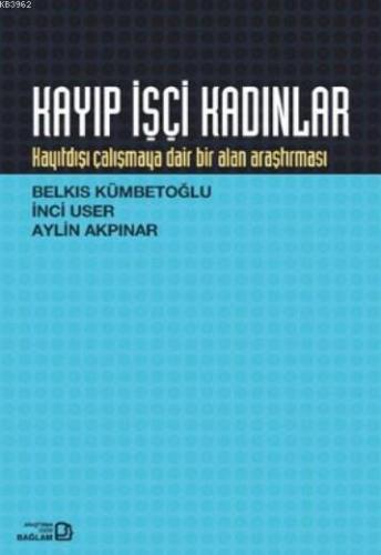 Kayıp İşçi Kadınlar; Kayıtdışı Çalışmaya Dair Bir Alan Araştırması