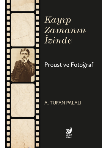 Kayıp Zamanın İzinde;Proust ve Fotoğraf
