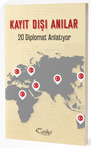 Kayıt Dışı Anılar ;20 Diplomat Anlatıyor