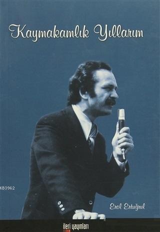 Kaymakamlık Yıllarım