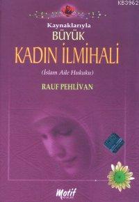 Kaynaklarıyla Büyük Kadın İlmihali (Büyük Boy, 1.Hamur); (İslam Aile Hukuku)