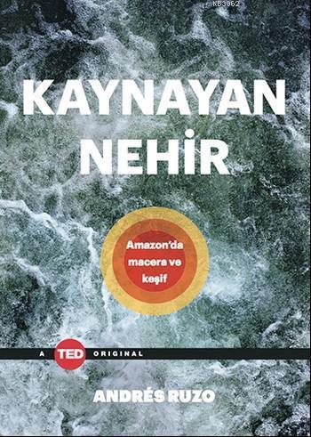 Kaynayan Nehir; Amazon'da Macera ve Keşif