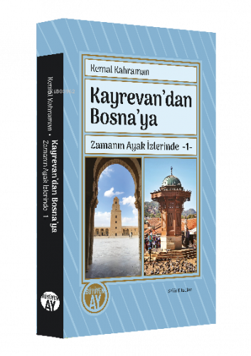 Kayrevan’dan Bosna’ya Zamanın Ayak İzlerinde -1-