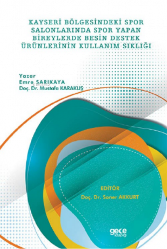 Kayseri Bölgesindeki Spor Salonlarında Spor Yapan Bireylerde Besin Destek Ürünlerinin Kullanım Sıklığı