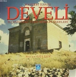 Kayseri İlinin Develi İlçesindeki Türk Mimari Eserleri