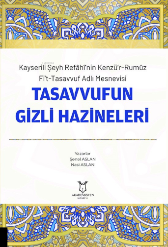 Kayserili Şeyh Refâhî’nin Kenzü’r-Rumûz Fi’t-Tasavvuf Adlı Mesnevisi Tasavvufun Gizli Hazineleri
